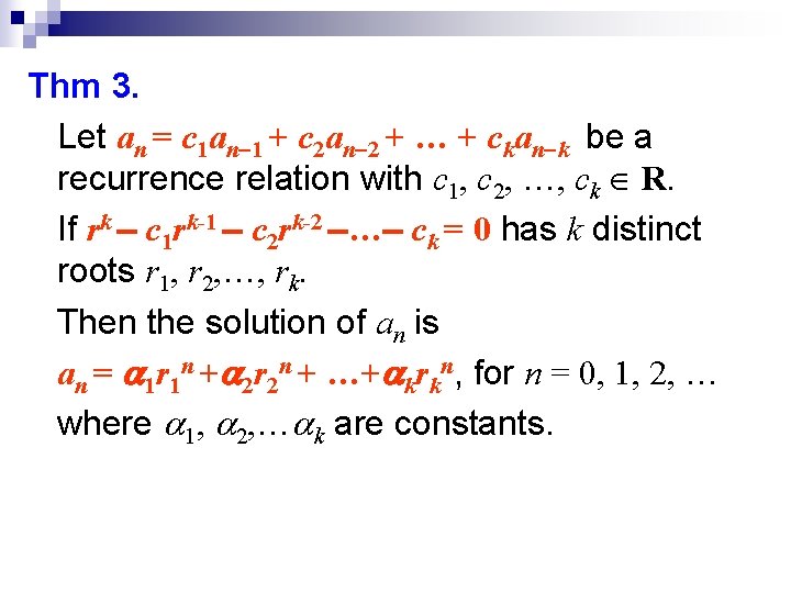 Thm 3. Let an = c 1 an-1 + c 2 an-2 + …