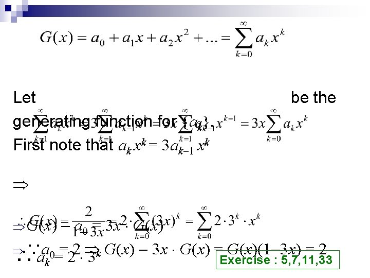 Let generating function for {ak}. First note that ak xk = 3 ak-1 xk