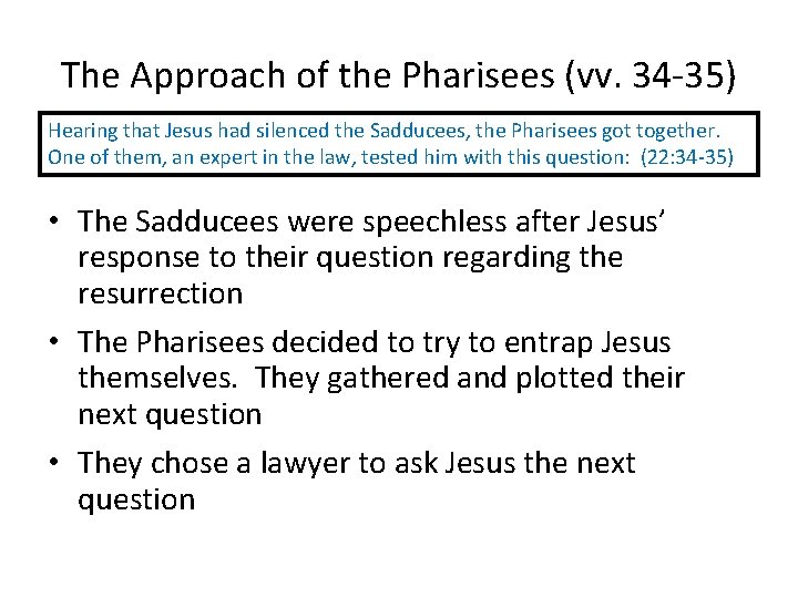 The Approach of the Pharisees (vv. 34 -35) Hearing that Jesus had silenced the