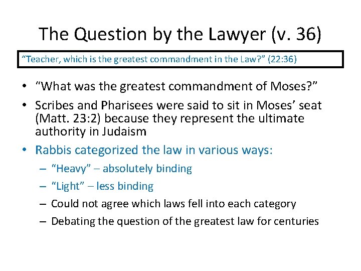 The Question by the Lawyer (v. 36) “Teacher, which is the greatest commandment in