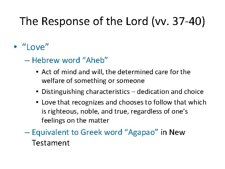 The Response of the Lord (vv. 37 -40) • “Love” – Hebrew word “Aheb”