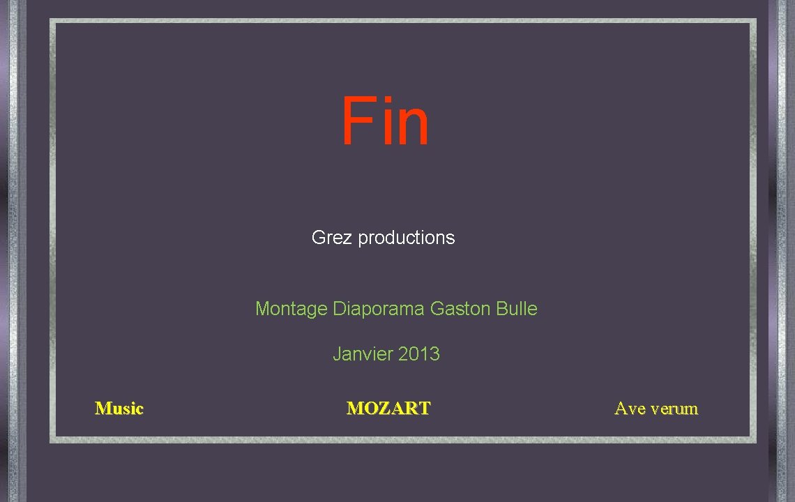 Fin Grez productions Montage Diaporama Gaston Bulle Janvier 2013 Music MOZART Ave verum 