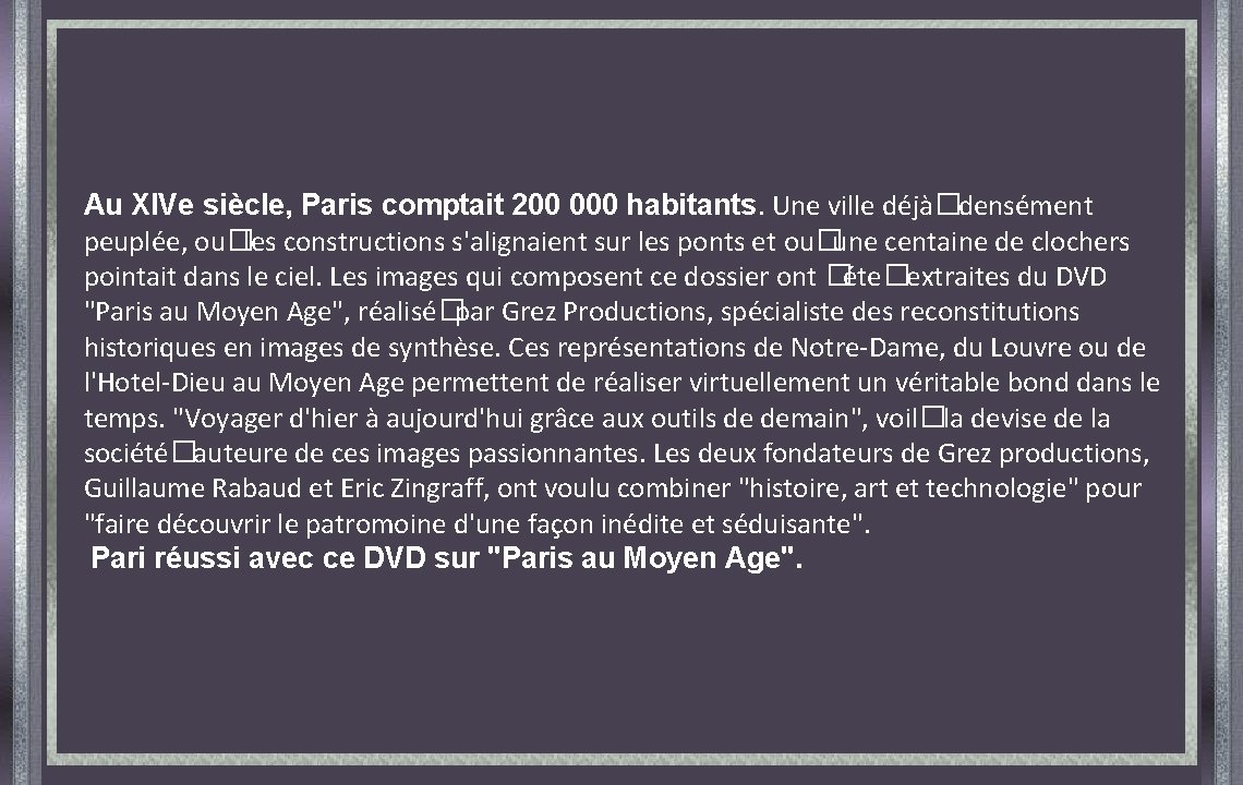 Au XIVe siècle, Paris comptait 200 000 habitants. Une ville déjà�densément peuplée, ou�les constructions