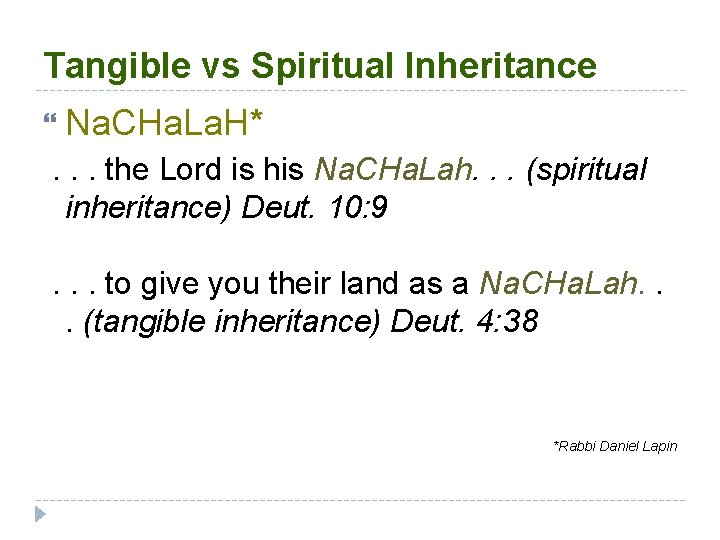 Tangible vs Spiritual Inheritance Na. CHa. La. H* . . . the Lord is