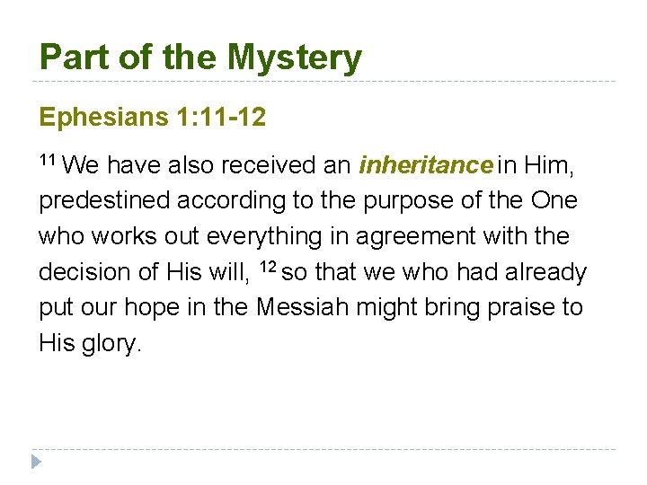 Part of the Mystery Ephesians 1: 11 -12 11 We have also received an