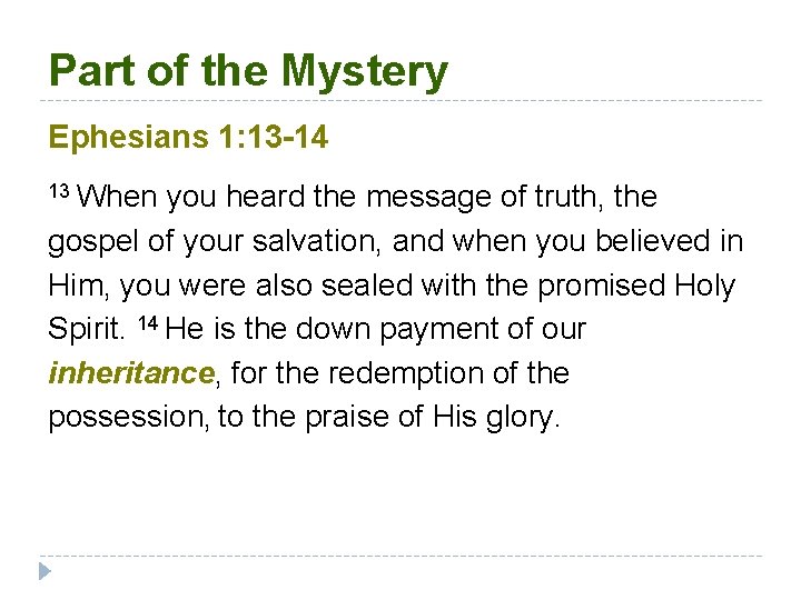 Part of the Mystery Ephesians 1: 13 -14 13 When you heard the message