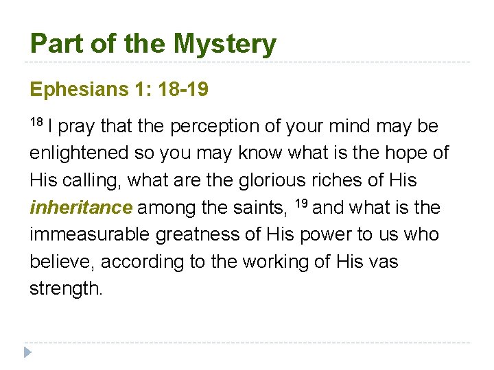 Part of the Mystery Ephesians 1: 18 -19 18 I pray that the perception