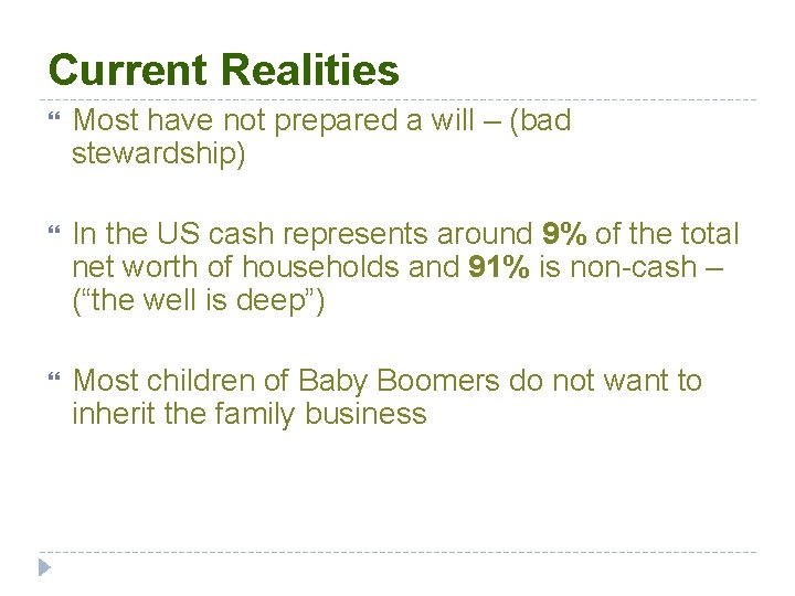 Current Realities Most have not prepared a will – (bad stewardship) In the US