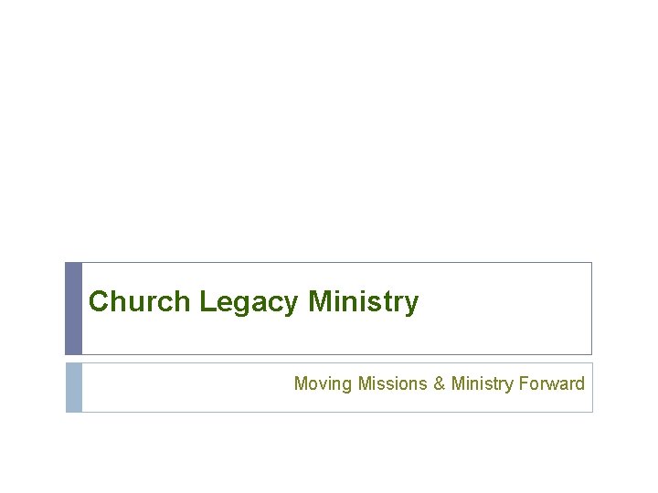 Church Legacy Ministry Moving Missions & Ministry Forward 