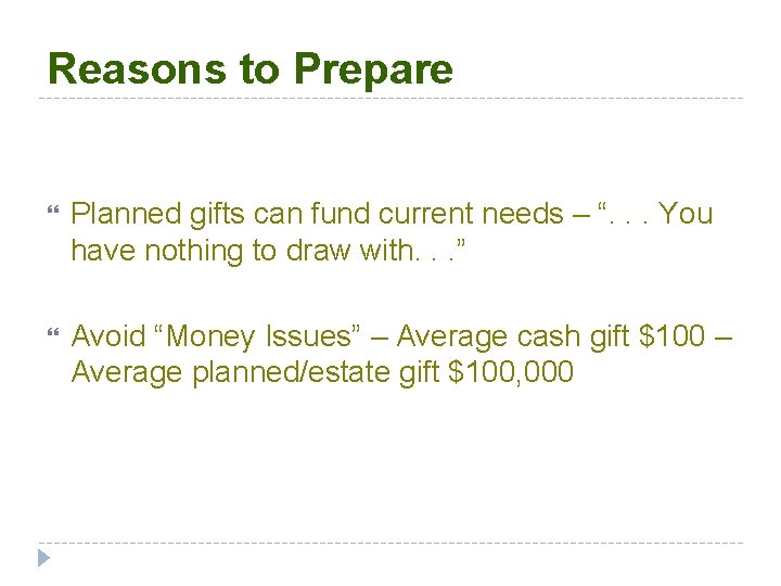 Reasons to Prepare Planned gifts can fund current needs – “. . . You