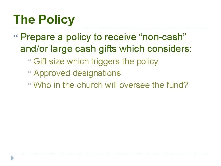 The Policy Prepare a policy to receive “non-cash” and/or large cash gifts which considers: