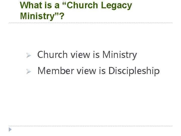 What is a “Church Legacy Ministry”? Ø Church view is Ministry Ø Member view