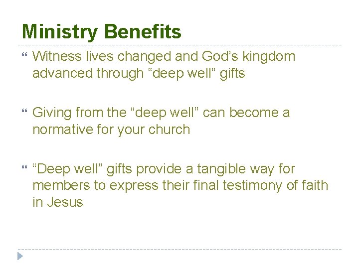 Ministry Benefits Witness lives changed and God’s kingdom advanced through “deep well” gifts Giving