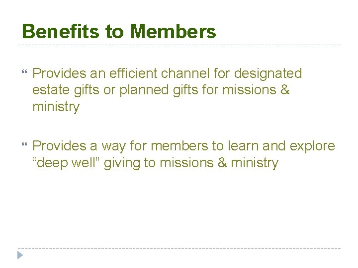 Benefits to Members Provides an efficient channel for designated estate gifts or planned gifts