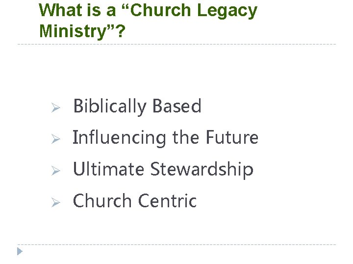 What is a “Church Legacy Ministry”? Ø Biblically Based Ø Influencing the Future Ø