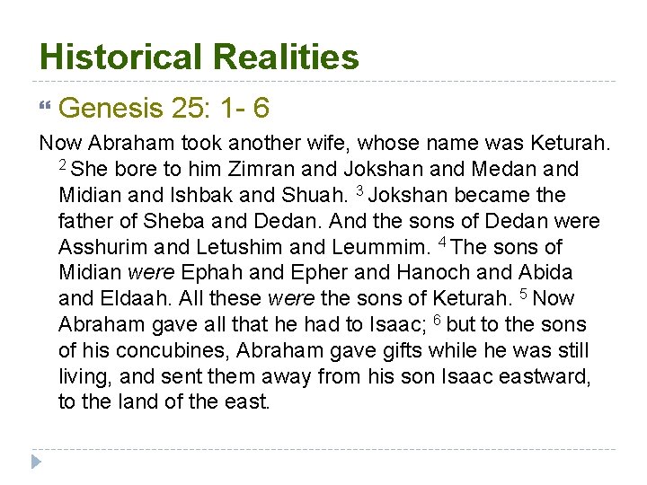 Historical Realities Genesis 25: 1 - 6 Now Abraham took another wife, whose name