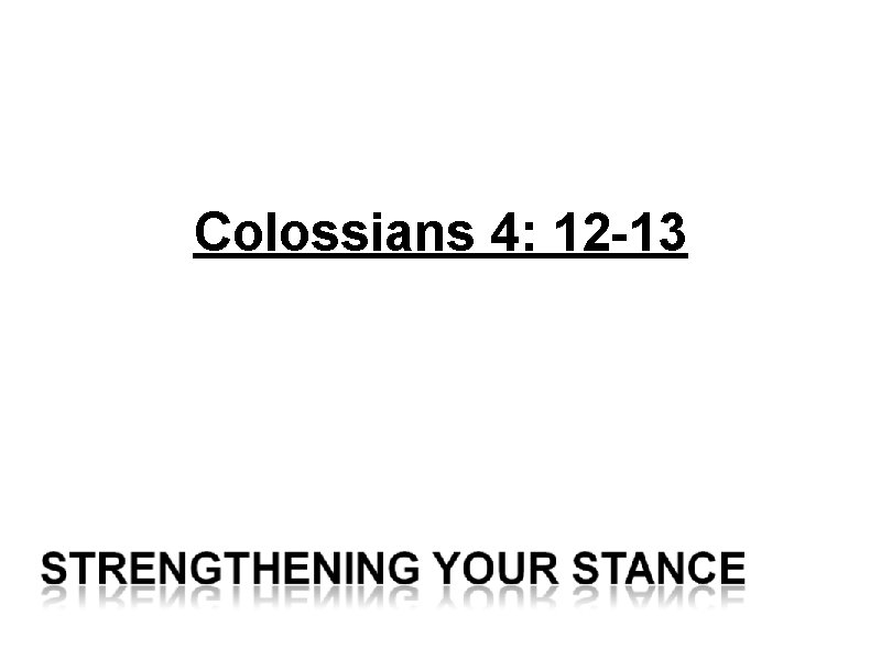 Colossians 4: 12 -13 