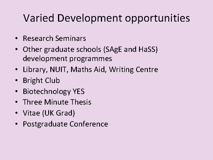 Varied Development opportunities • Research Seminars • Other graduate schools (SAg. E and Ha.