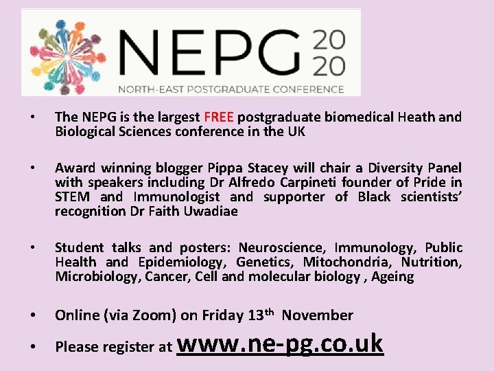  • The NEPG is the largest FREE postgraduate biomedical Heath and Biological Sciences