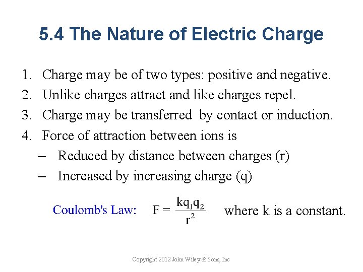 5. 4 The Nature of Electric Charge 1. 2. 3. 4. Charge may be