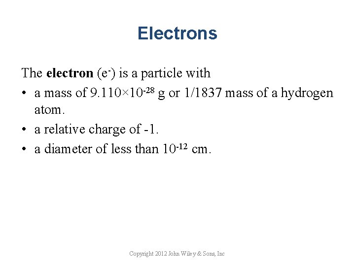 Electrons The electron (e-) is a particle with • a mass of 9. 110×