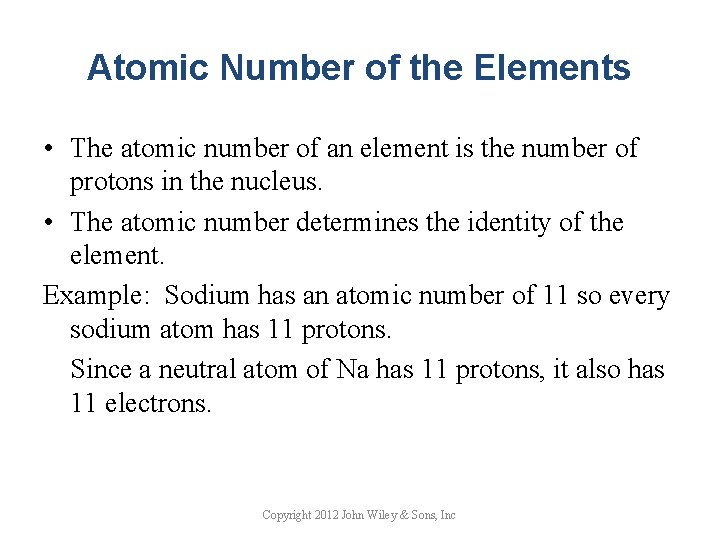 Atomic Number of the Elements • The atomic number of an element is the