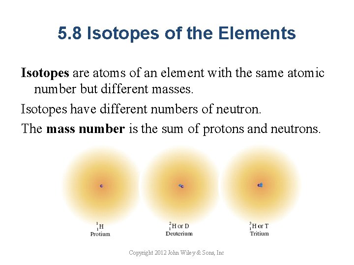 5. 8 Isotopes of the Elements Isotopes are atoms of an element with the