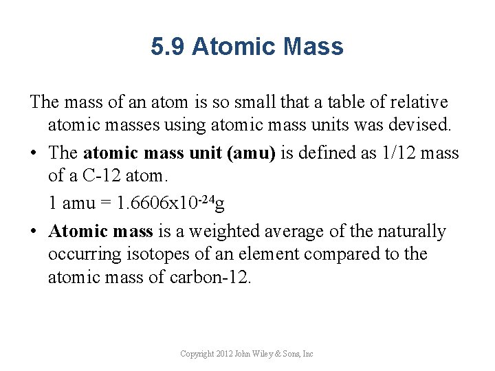 5. 9 Atomic Mass The mass of an atom is so small that a