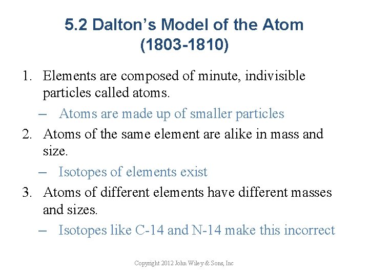 5. 2 Dalton’s Model of the Atom (1803 -1810) 1. Elements are composed of