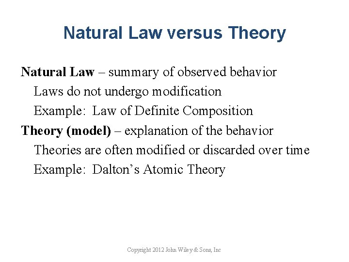 Natural Law versus Theory Natural Law – summary of observed behavior Laws do not