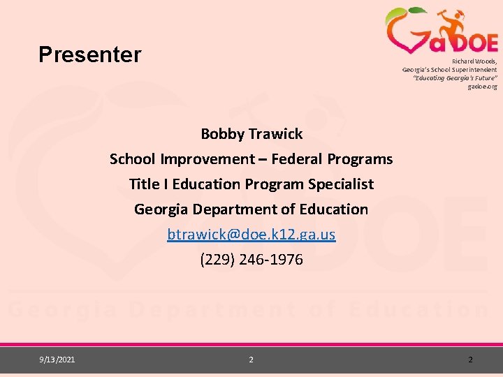 Presenter Richard Woods, Georgia’s School Superintendent “Educating Georgia’s Future” gadoe. org Bobby Trawick School