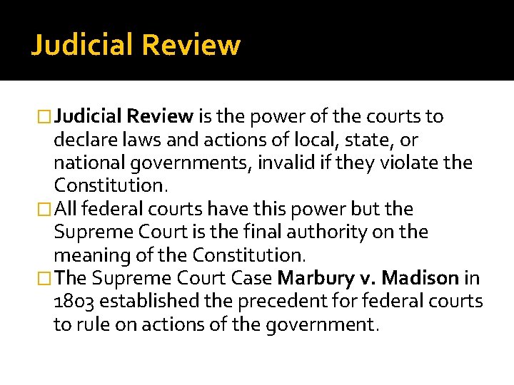 Judicial Review �Judicial Review is the power of the courts to declare laws and