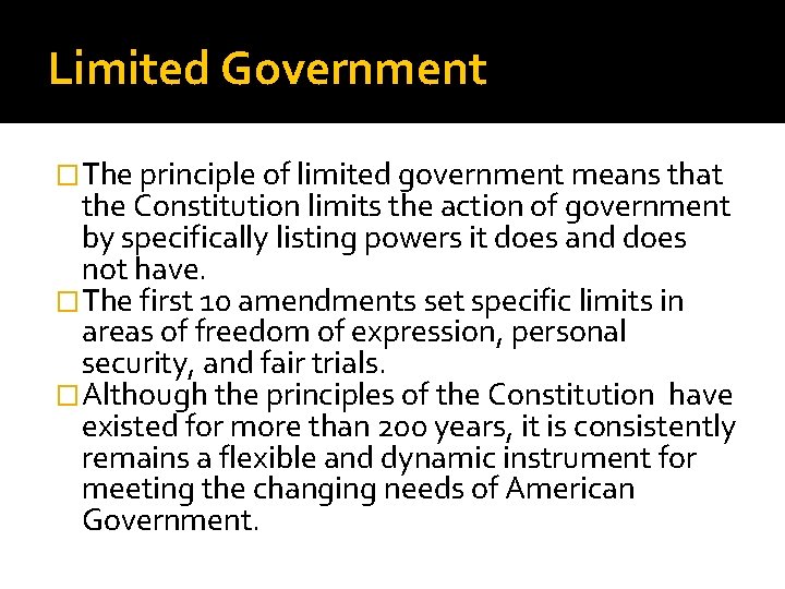 Limited Government �The principle of limited government means that the Constitution limits the action