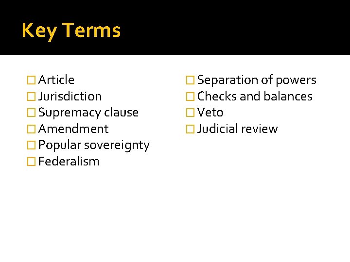 Key Terms � Article � Jurisdiction � Supremacy clause � Amendment � Popular sovereignty
