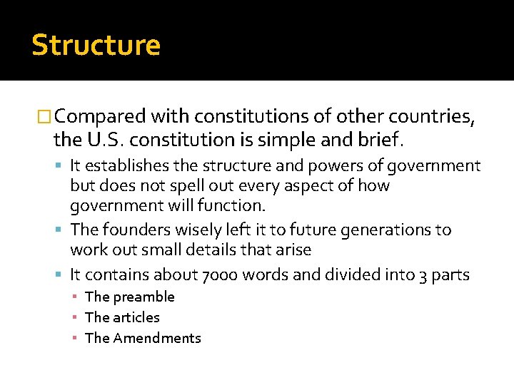 Structure �Compared with constitutions of other countries, the U. S. constitution is simple and