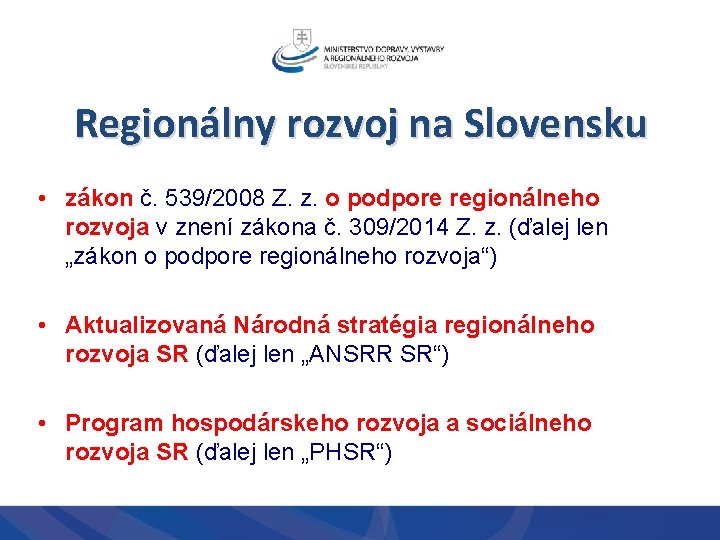 Regionálny rozvoj na Slovensku • zákon č. 539/2008 Z. z. o podpore regionálneho rozvoja