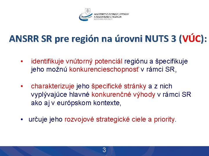 ANSRR SR pre región na úrovni NUTS 3 (VÚC): • identifikuje vnútorný potenciál regiónu