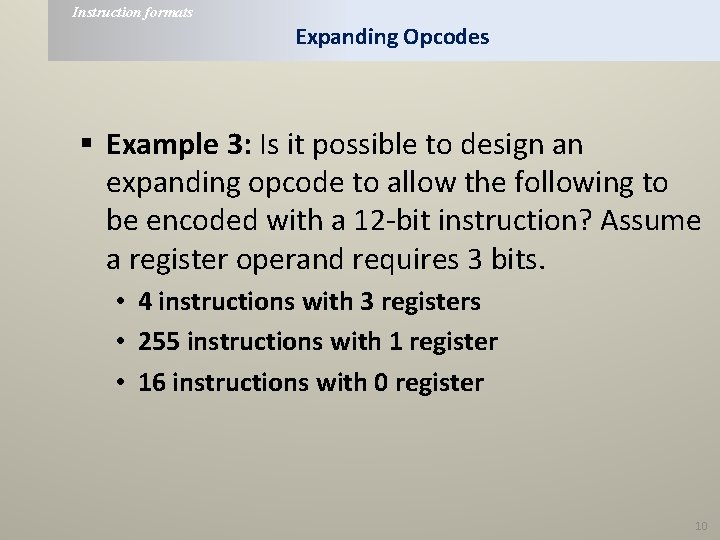 Instruction formats Expanding Opcodes § Example 3: Is it possible to design an expanding