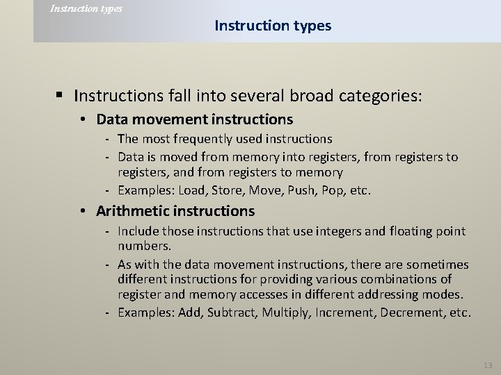 Instruction types § Instructions fall into several broad categories: • Data movement instructions -