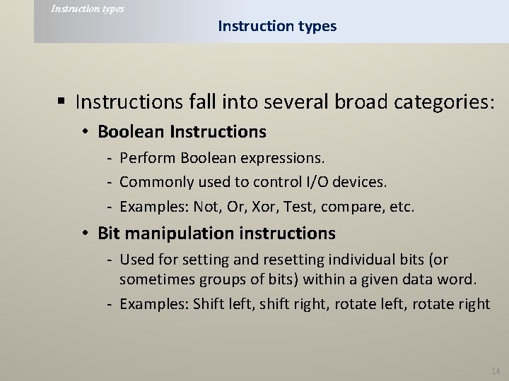 Instruction types § Instructions fall into several broad categories: • Boolean Instructions - Perform