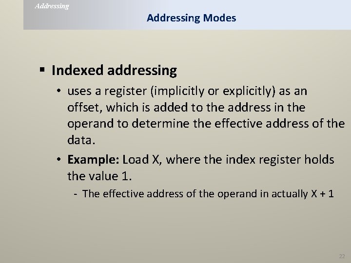 Addressing Modes § Indexed addressing • uses a register (implicitly or explicitly) as an