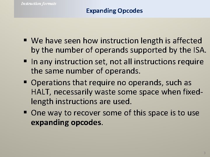 Instruction formats Expanding Opcodes § We have seen how instruction length is affected by