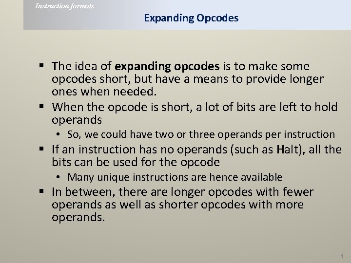 Instruction formats Expanding Opcodes § The idea of expanding opcodes is to make some