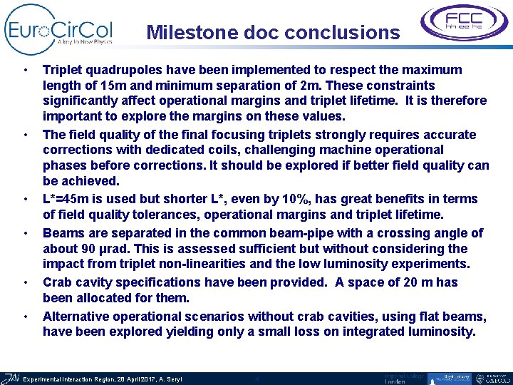 Milestone doc conclusions • • • Triplet quadrupoles have been implemented to respect the