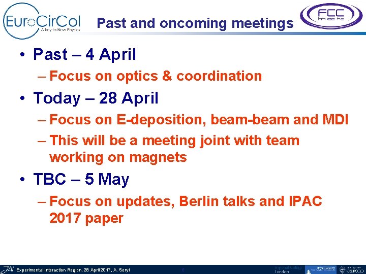 Past and oncoming meetings • Past – 4 April – Focus on optics &