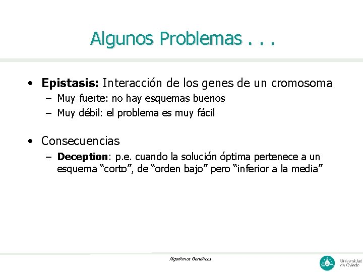 Algunos Problemas. . . • Epistasis: Interacción de los genes de un cromosoma –