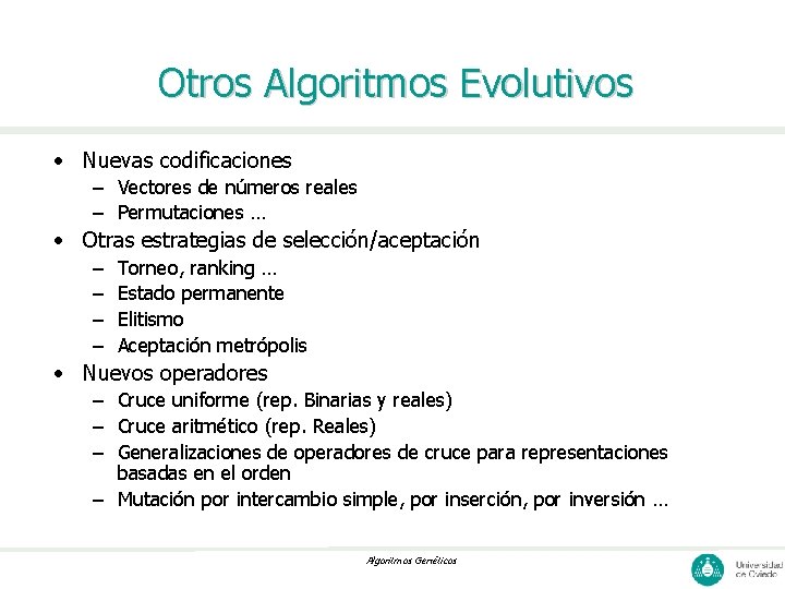 Otros Algoritmos Evolutivos • Nuevas codificaciones – Vectores de números reales – Permutaciones …