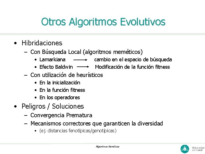 Otros Algoritmos Evolutivos • Hibridaciones – Con Búsqueda Local (algoritmos meméticos) • Lamarkiana •