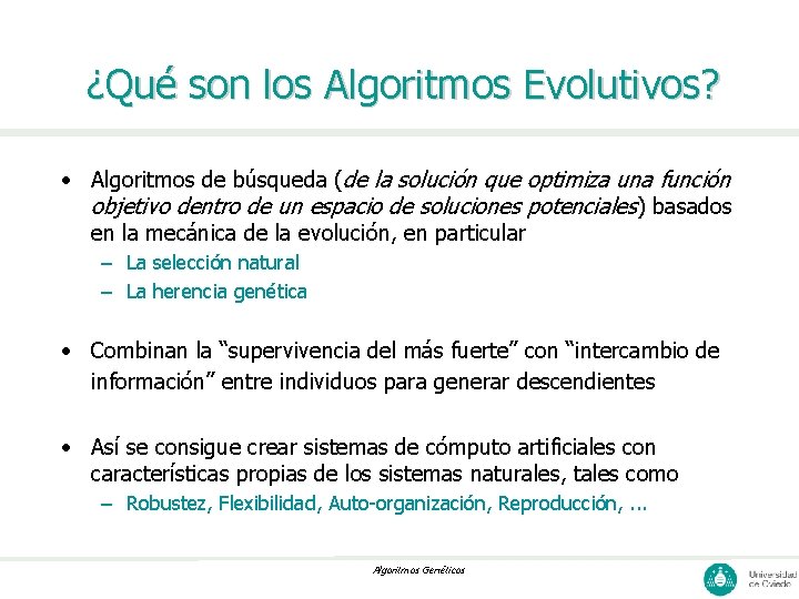 ¿Qué son los Algoritmos Evolutivos? • Algoritmos de búsqueda (de la solución que optimiza