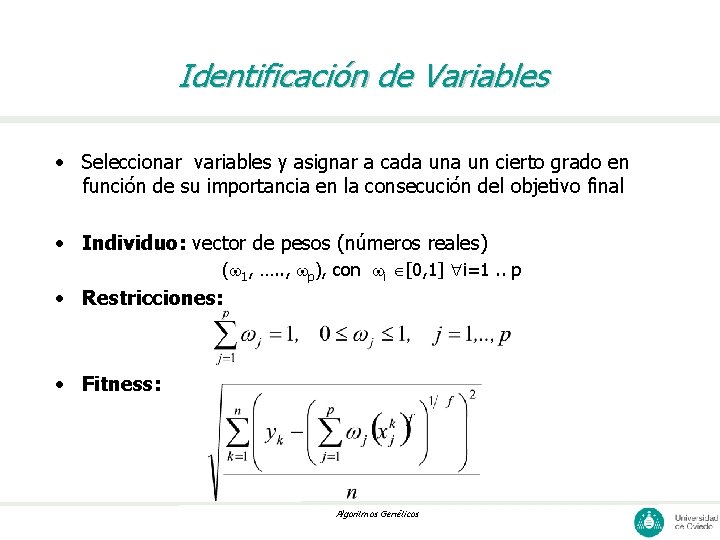 Identificación de Variables • Seleccionar variables y asignar a cada un cierto grado en